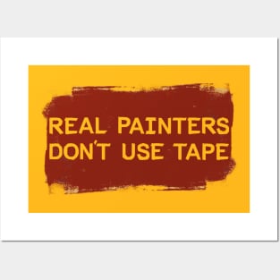 Real Painters Don't Use Tape Posters and Art